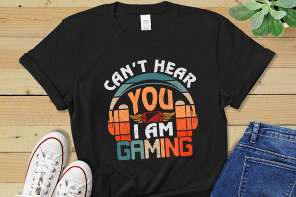 Can t Hear Video Game T-Shirt Design Graphics