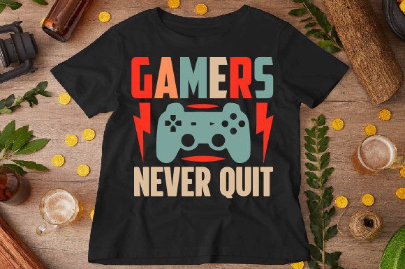 Gamers Never Quit Graphics for T-Shirt Designs