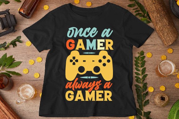 Once a Gamer Always a Gamer Graphics & T-Shirt Designs